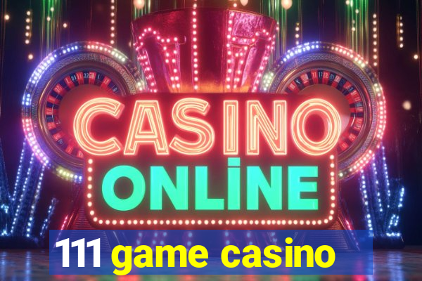 111 game casino